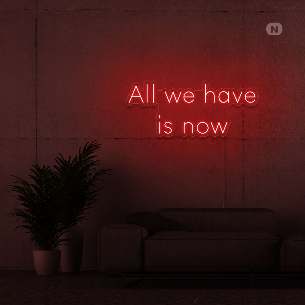 Sinal de néon All we have is now