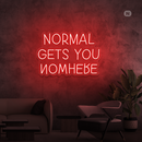 Sinal de néon Normal Gets You Nowhere
