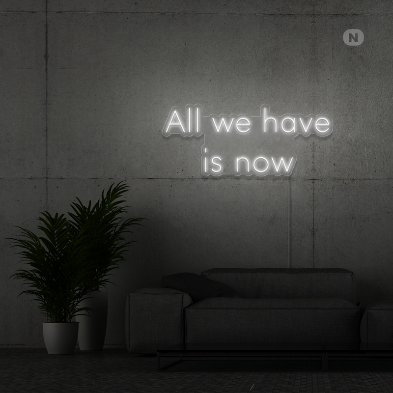 Sinal de néon All we have is now