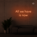 Sinal de néon All we have is now