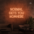 Sinal de néon Normal Gets You Nowhere