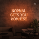 Sinal de néon Normal Gets You Nowhere