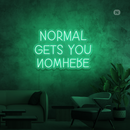 Sinal de néon Normal Gets You Nowhere