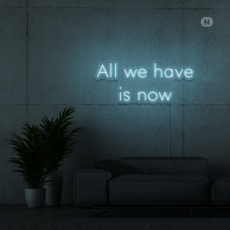 Sinal de néon All we have is now