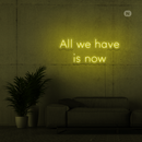 Sinal de néon All we have is now