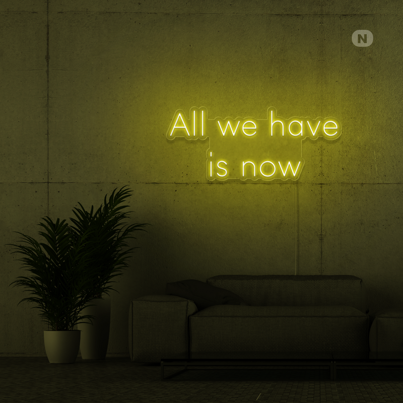 Sinal de néon All we have is now
