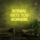 Sinal de néon Normal Gets You Nowhere
