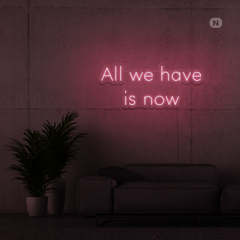 Sinal de néon All we have is now