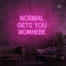 Sinal de néon Normal Gets You Nowhere