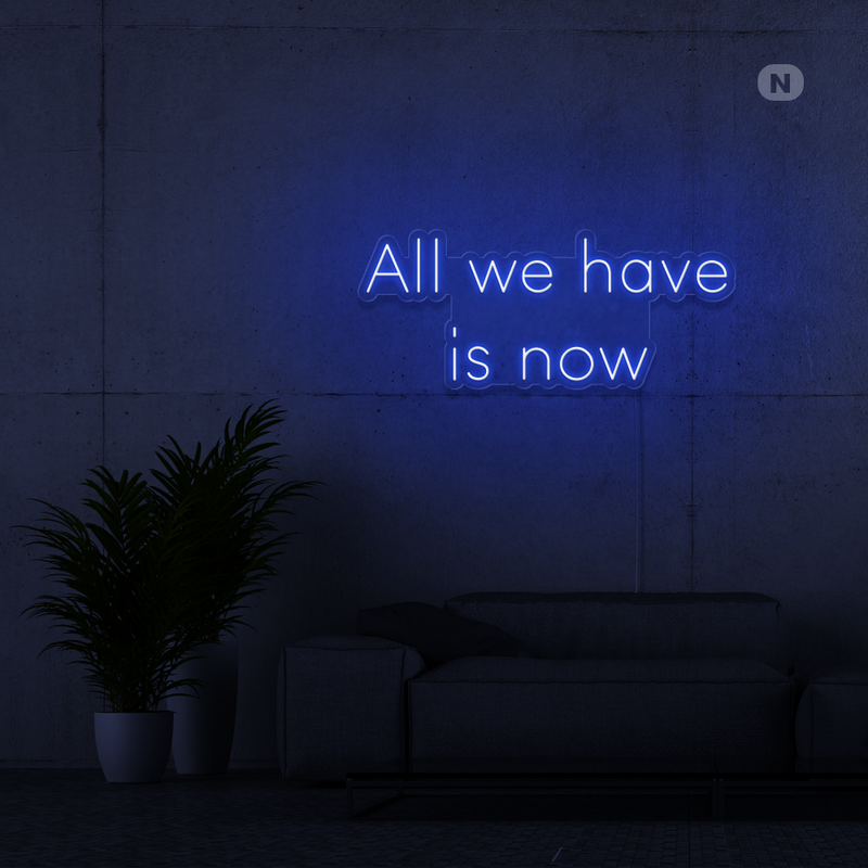Sinal de néon All we have is now