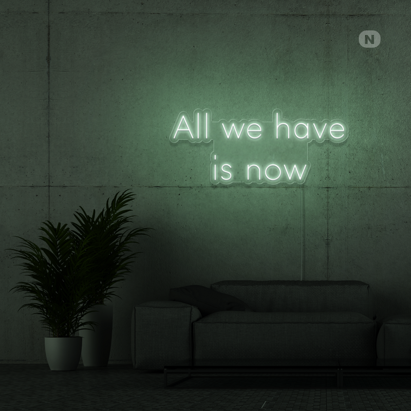 Sinal de néon All we have is now