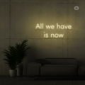 Sinal de néon All we have is now