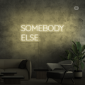 Sinal de néon Somebody Else